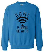 Load image into Gallery viewer, Home Is Where The Wifi Is Sweatshirt