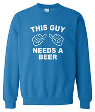 Load image into Gallery viewer, Needs A Beer Sweatshirt