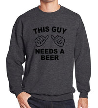 Load image into Gallery viewer, Needs A Beer Sweatshirt