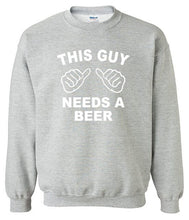 Load image into Gallery viewer, Needs A Beer Sweatshirt