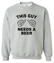 Load image into Gallery viewer, Needs A Beer Sweatshirt