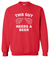 Load image into Gallery viewer, Needs A Beer Sweatshirt