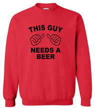 Load image into Gallery viewer, Needs A Beer Sweatshirt
