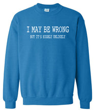 Load image into Gallery viewer, I May Be Wrong Sweatshirt