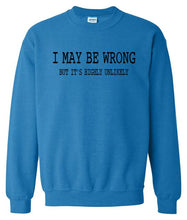 Load image into Gallery viewer, I May Be Wrong Sweatshirt