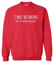Load image into Gallery viewer, I May Be Wrong Sweatshirt