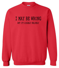 Load image into Gallery viewer, I May Be Wrong Sweatshirt