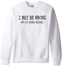 Load image into Gallery viewer, I May Be Wrong Sweatshirt