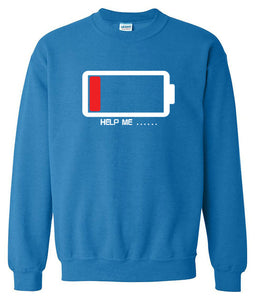 Batteries Help Me Funny Sweatshirt