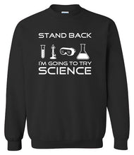 Load image into Gallery viewer, Stand Back I'm Going To Try Science