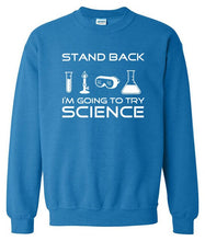 Load image into Gallery viewer, Stand Back I'm Going To Try Science