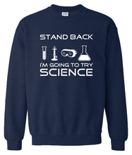 Load image into Gallery viewer, Stand Back I'm Going To Try Science