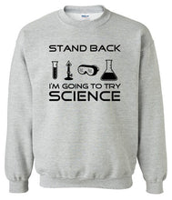Load image into Gallery viewer, Stand Back I'm Going To Try Science