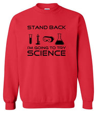 Load image into Gallery viewer, Stand Back I'm Going To Try Science